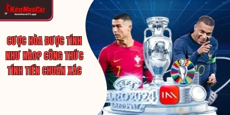 Cược Hòa Được Tính Như Nào? Công Thức Tính Tiền Chuẩn Xác