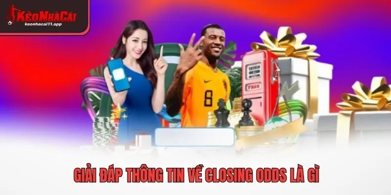 Giải đáp thông tin về closing odds là gì