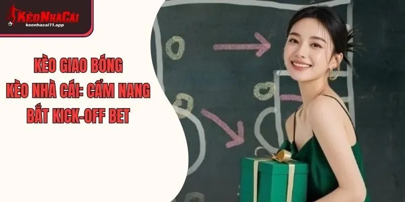 Kèo Giao Bóng Kèo Nhà Cái: Cẩm Nang Bắt Kick-Off Bet