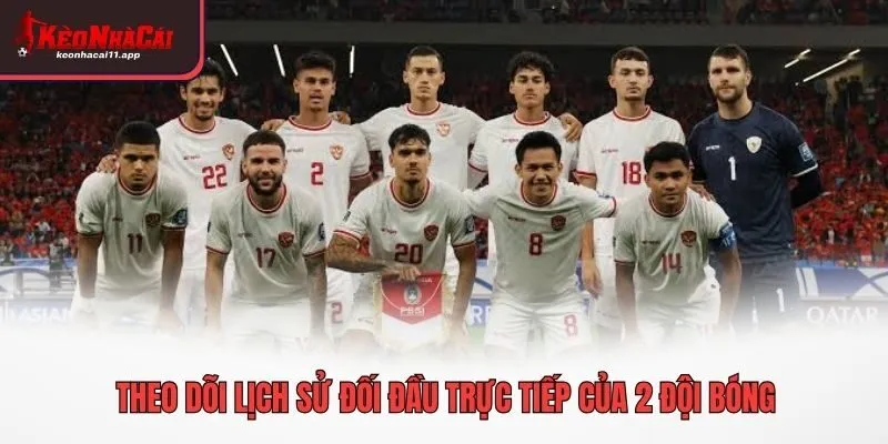 Theo dõi lịch sử đối đầu trực tiếp của 2 đội bóng