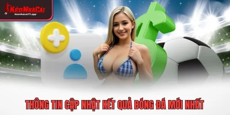 Thông tin cập nhật kết quả bóng đá mới nhất