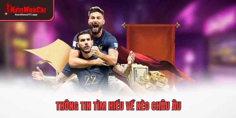 Thông tin tìm hiểu về kèo Châu Âu