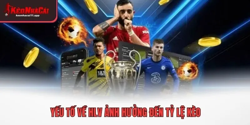 Yếu tố về HLV ảnh hưởng đến tỷ lệ kèo
